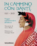 In cammino con Dante 1321-2021. Viaggio commemorativo all'Inferno libro