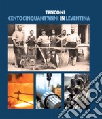 Tenconi. Centocinquant'anni in Leventina