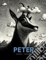 Peter. Storia di un camoscio della Vallemaggia. Ediz. illustrata