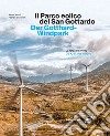 Il parco eolico del San Gottardo. La forza del vento. Ediz. italiana e tedesca libro