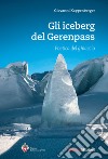 Gli iceberg del Gerenpass. Poetica del ghiaccio libro