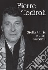 Stella Maris e altri racconti libro di Codiroli Pierre