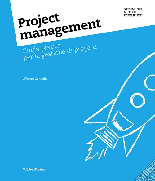 Project management. Guida pratica per la gestione di progetti