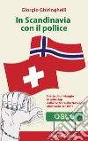 In Scandinavia con il pollice. Diario di un viaggio in autostop dalla Svizzera alla Norvegia effettuato nel 1971 libro