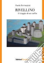 Rivellino. Il viaggio di un soffio libro