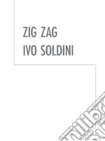 Zig Zag. Ivo Soldini. Ediz. illustrata