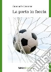 La porta in faccia libro di Dionisio Giancarlo