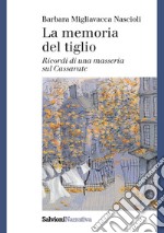 La memoria del tiglio. Ricordi di una masseria sul Cassarate libro