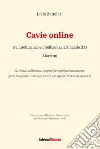 Cavie online. Tra intelligenza e intelligenza artificiale libro