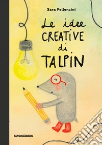Le idee creative di Talpin. Ediz. a colori libro