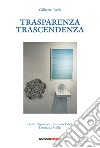 Trasparenza. Trascendenza libro