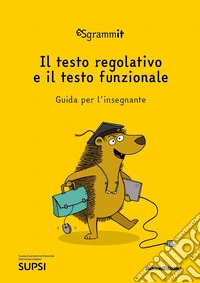 Sgrammit: quaderno giallo docente. «Il testo regolativo e il testo funzionale». Ediz. per la scuola libro