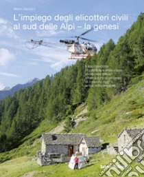 L'impiego degli elicotteri civili al sud delle Alpi - la genesi