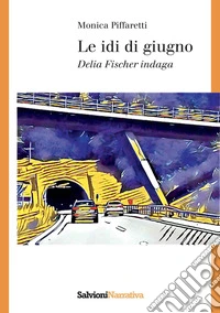 Le idi di giugno. Delia Fischer indaga libro