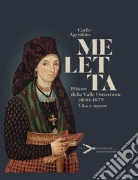 Meletta. Pittore della Valle Onsernone (1800-1875). Vita e opere libro