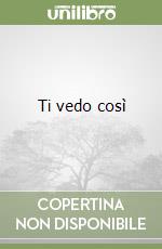 Ti vedo così libro