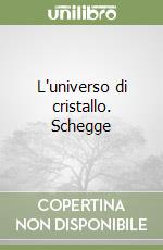 L'universo di cristallo. Schegge libro