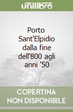 Porto Sant'Elpidio dalla fine dell'800 agli anni '50 libro