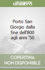 Porto San Giorgio dalla fine dell'800 agli anni '50 libro