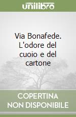 Via Bonafede. L'odore del cuoio e del cartone