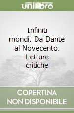 Infiniti mondi. Da Dante al Novecento. Letture critiche libro