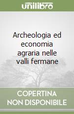 Archeologia ed economia agraria nelle valli fermane libro