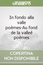 In fondo alla valle poèmes-Au fond de la valleé poèmes libro