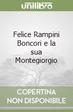 Felice Rampini Boncori e la sua Montegiorgio libro