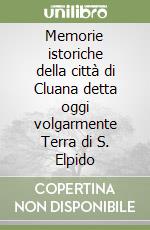 Memorie istoriche della città di Cluana detta oggi volgarmente Terra di S. Elpido libro