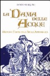 La dama delle acque. Misteri e tesori della sibilla apenninica libro