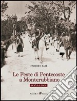 Le feste di Pentecoste a Monterubbiano. Sciò La Pica libro