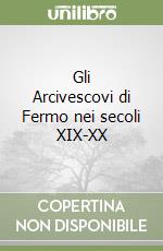 Gli Arcivescovi di Fermo nei secoli XIX-XX libro