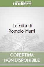 Le città di Romolo Murri libro