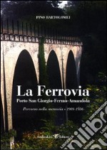 La ferrovia Porto San Giorgio-Fermo-Amandola. Percorso nella memoria 1908-1956. Con DVD