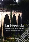 La ferrovia Porto San Giorgio-Fermo-Amandola. Percorso nella memoria 1908-1956. Con DVD libro