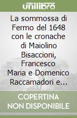 La sommossa di Fermo del 1648 con le cronache di Maiolino Bisaccioni, Francesco Maria e Domenico Raccamadori e una memoria inedita di Giuseppe Fracassetti