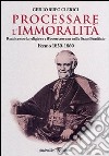 Processare l'immoralità. Reati contro la religione e il buon costume nello Stato Pontificio. Fermo 1830-1860 libro