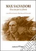 Max Salvadori. Una vita per la libertà