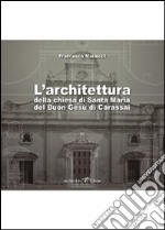 L'architettura della chiesa di Santa Maria del buon Gesù di Carassai. Con CD-ROM