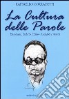 La cultura delle parole. Etimologie, dialetto, latino. Aneddoti e ritratti libro