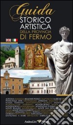 Guida storica artistica della provincia di Fermo. Ediz. italiana e inglese libro