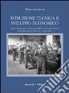 Istruzione tecnica e sviluppo economico. Sapere agronomico, cultura scientifica e istruzione tecnica nelle Marche tra Ottocento e Novecento libro