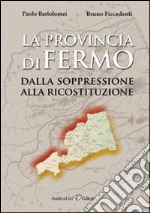 La provincia di Fermo dalla soppressione alla ricostruzione (1860-2009) libro