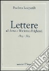 Lettere ad Anna e Marianna Brighenti 1829-1865 libro