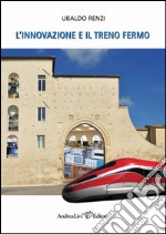 L'innovazione e il treno fermo libro