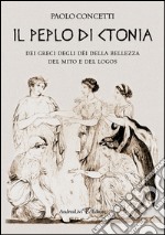 Il peplo di Ctonia. Dei greci dèi della bellezza del mito e del logos