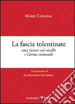 La fascia tolentinate. Una ricerca sul vessillo e l'arma comunale