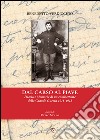 Dal Carso al Piave. Diario e memorie di un combattente della grande guerra 1915-1918 libro