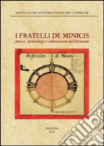 I fratelli De Minicis. Storia, archeologia e collezionisti del Fermano libro