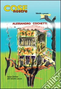 Cose nostre. Fabule e racconti libro